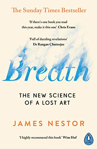 Breath - The Science of a Lost Art by James Nestor